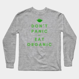 Don't Panic, Eat Organic Long Sleeve T-Shirt